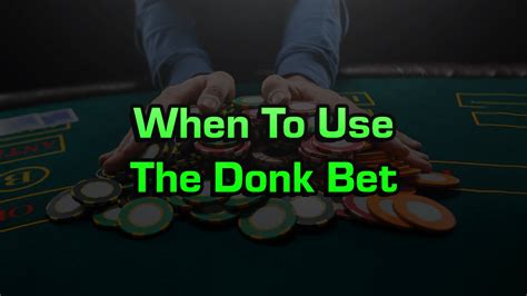 when to donk bet|Donk Bet .